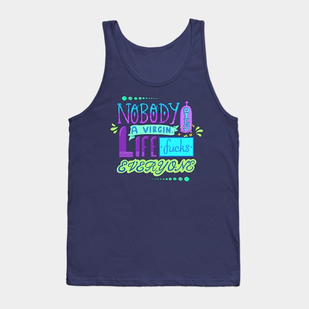 Nobody Dies a Virgin Tank Top by JulieKitzes